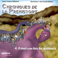 Chroniques de la préhistoire. Vol. 4. Il était une fois les animaux