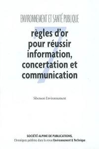 Environnement et santé publique : 7 règles d'or pour réussir information, concertation et communication