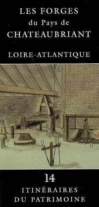 Les forges du pays de Châteaubriant : Loire-Atlantique