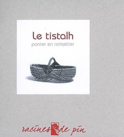 Le tistalh : petites histoires et fabrication d'un panier en noisetier. Eth tistalh : era tista d'averan, istorietas e fabricacion