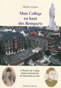 Mon collège en haut des remparts : l'histoire du collège Sainte-Austreberthe de Montreuil-sur-Mer