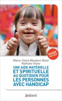 Une aide matérielle et spirituelle au quotidien pour les personnes avec handicap : guide pratique