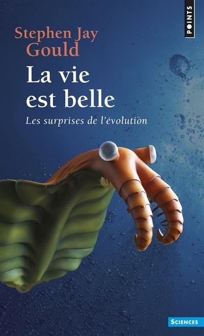 La vie est belle : les surprises de l'évolution