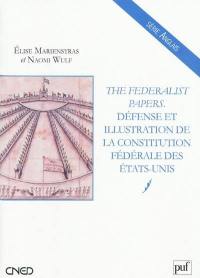 The Federalist papers : défense et illustration de la Constitution fédérale des Etats-Unis