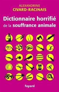 Dictionnaire horrifié de la souffrance animale