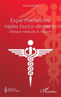 Expérimentations nazies bucco-dentaires : éthique médicale et histoire