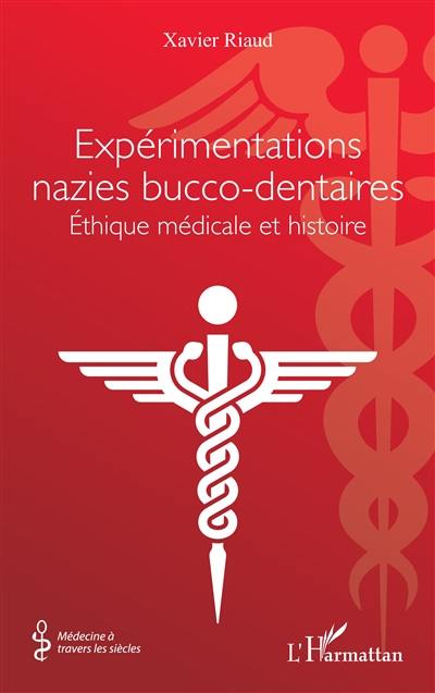 Expérimentations nazies bucco-dentaires : éthique médicale et histoire