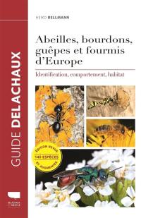 Abeilles, bourdons, guêpes et fourmis d'Europe : identification, comportement, habitat