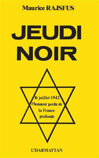 Jeudi noir : l'honneur perdu de la France profonde, 16 juillet 1942