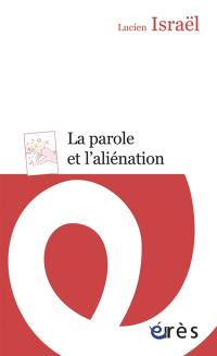 La parole et l'aliénation : deux séminaires, 1988-1989 et 1990