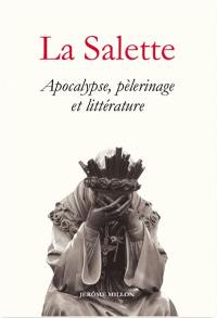 La Salette : apocalypse, pèlerinage et littérature (1846-1996)