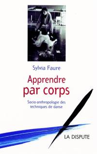 Apprendre par corps : socio-anthropologie des techniques de danse