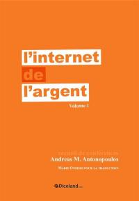 L'Internet de l'argent. Vol. 1