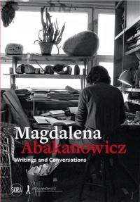 Magdalena Abakanowicz Writings and Conversations