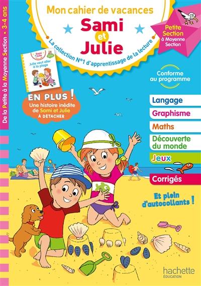 Mon cahier de vacances Sami et Julie : petite section à moyenne section, 3-4 ans : conforme au programme