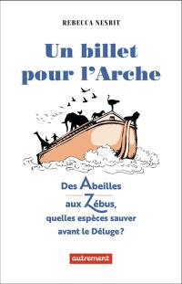 Un billet pour l'arche : des abeilles aux zébus, quelles espèces sauver avant le déluge ?