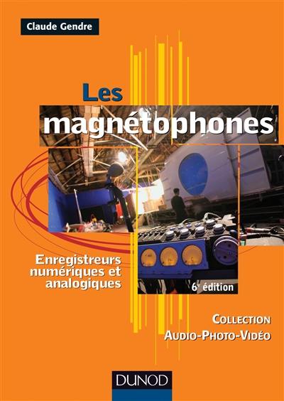 Les magnétophones : enregistreurs numériques et analogiques