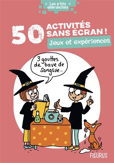 50 activités sans écran ! : jeux et expériences