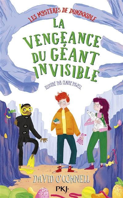 Les mystères de Dundoodle. Vol. 3. La vengeance du géant invisible