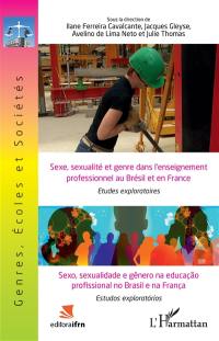 Sexe, sexualité et genre dans l'enseignement professionnel au Brésil et en France : études exploratoires. Sexo, sexualidade e gênero na educaçao profissional no Brasil e na França : estudos exploratorios