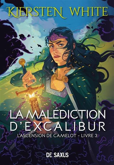 L'ascension de Camelot. Vol. 3. La malédiction d'Excalibur