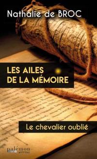 Les ailes de la mémoire. Vol. 1. Le chevalier oublié