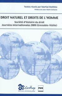 Droit naturel et droits de l'homme : actes des Journées internationales de la Société d'histoire du droit, Grenoble-Vizille, 27-30 mai 2009