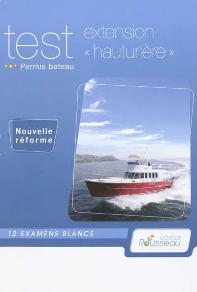 Permis bateau Rousseau. Test extension hauturière : 12 examens blancs