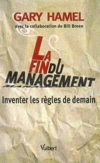 La fin du management : inventer les règles de demain