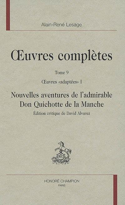 Oeuvres complètes. Vol. 9. Oeuvres adaptées, 1 : Nouvelles aventures de l'admirable Don Quichotte de la Manche