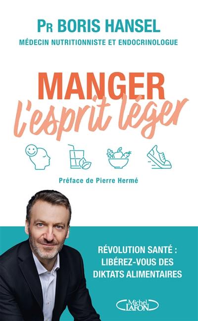 Manger l'esprit léger : révolution santé : libérez-vous des diktats alimentaires