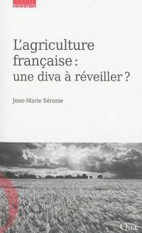 L'agriculture française : une diva à réveiller ?