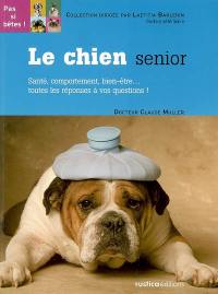 Le chien senior : santé, comportement, bien-être... toutes les réponses à vos questions !