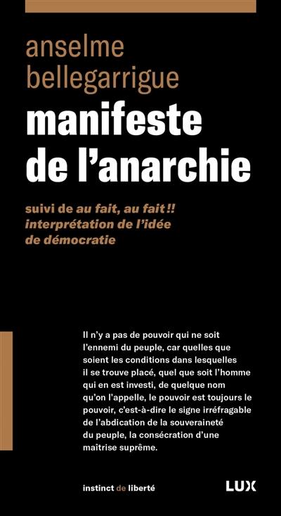 Manifeste de l'anarchie : Suivi de Au fait, au fait ! : Interprétation de l’idée de démocratie