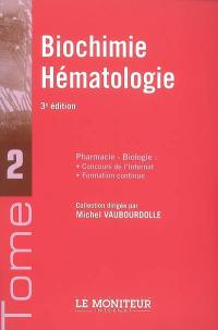 Pharmacie-biologie : concours de l'internat, formation continue. Vol. 2. Biochimie, hématologie