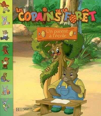 Les copains de la forêt. Vol. 2007. Un parent à l'école