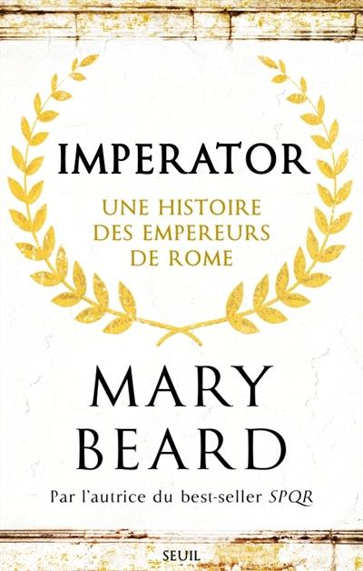 Imperator : une histoire des empereurs de Rome