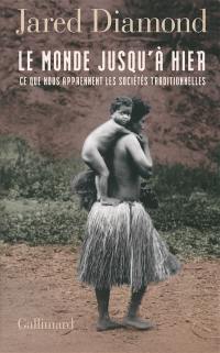 Le monde jusqu'à hier : ce que nous apprennent les sociétés traditionnelles