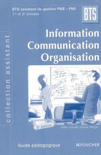 Information, communication, organisation, BTS assistant de gestion PME-PMI, 1re et 2e année : guide pédagogique