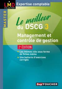 Le meilleur du DSCG 3 : management et contrôle de gestion : les thèmes clés sous forme de fiches mémo, une batterie d'exercices corrigés