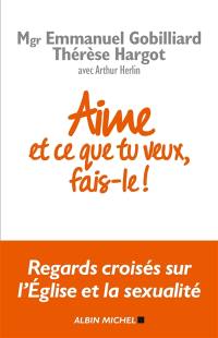 Aime et ce que tu veux, fais-le ! : regards croisés sur l'Eglise et la sexualité : entretien avec Arthur Herlin