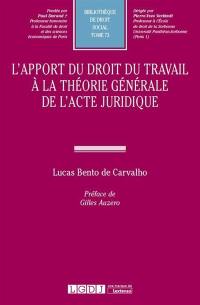 L'apport du droit du travail à la théorie générale de l'acte juridique