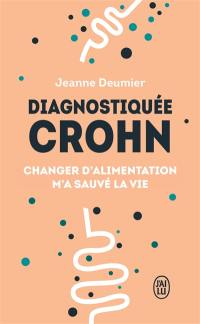 Diagnostiquée Crohn : changer d'alimentation m'a sauvé la vie : témoignage