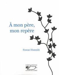 A mon père, mon repère : récit