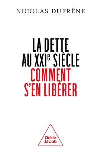 La dette au XXIe siècle : comment s'en libérer