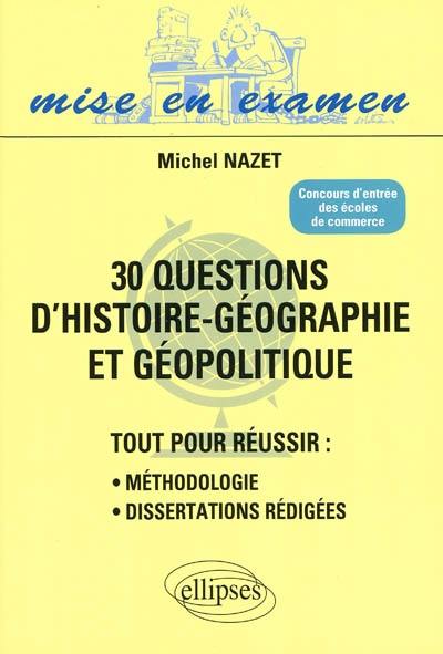 30 questions d'histoire géographie et géopolitique : concours d'entrée des écoles de commerce