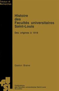 Histoire des facultés universitaires Saint-Louis : des origines à 1918