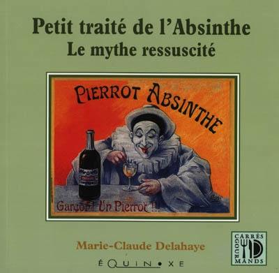 Petit traité savant de l'absinthe : le mythe ressuscité