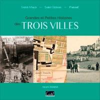 Grandes et petites histoires des trois villes : Saint-Malo, Saint-Servan, Paramé