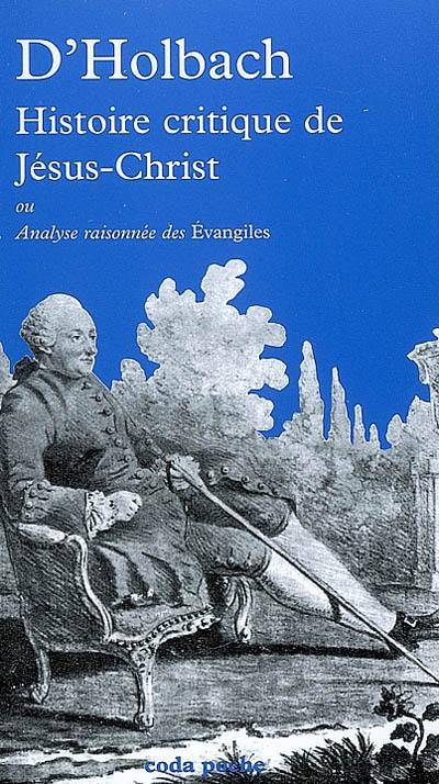 Histoire critique de Jésus-Christ ou Analyse raisonnée des Evangiles